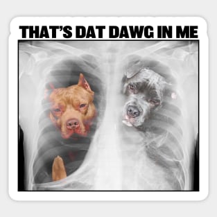 That's dat dawg in me Sticker